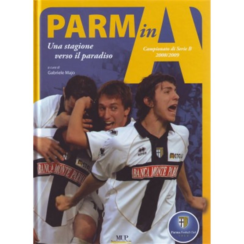 Parma in A - Campionato di serie B 2008/2009 - Una stagione verso il paradiso